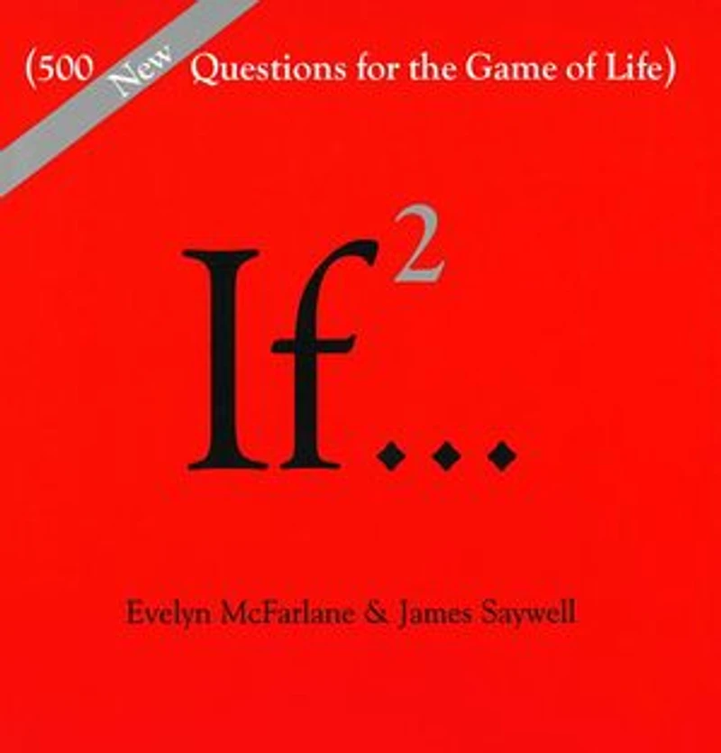 If..., Volume 2: (500 New Questions For The Game Of Life)
