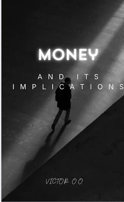 MONEY AND ITS IMPLICATIONS