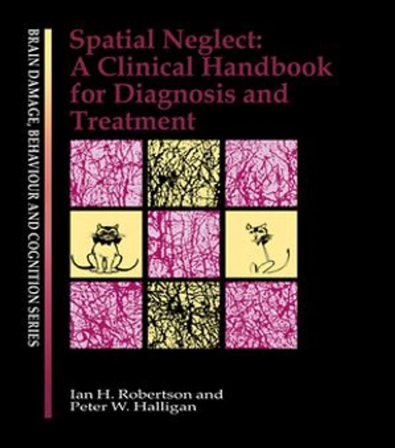Spatial Neglect: A Clinical Handbook for Diagnosis and Treatment