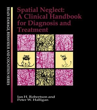 Spatial Neglect: A Clinical Handbook for Diagnosis and Treatment