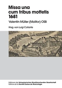 Missa una cum tribus Mottetis 1681: Valentin Mueller (Molitor) OSB