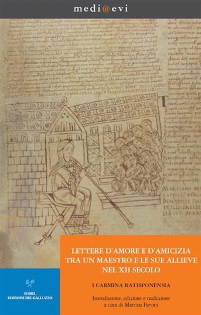 Lettere d’amore e d’amicizia tra un maestro e le sue allieve nel XII secolo. I Carmina Ratisponensia