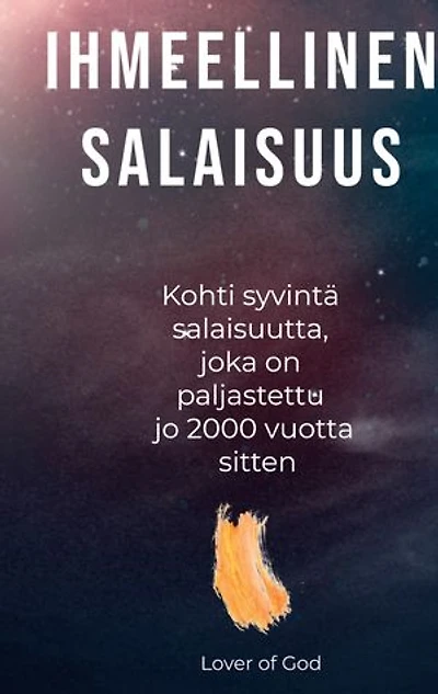 Ihmeellinen salaisuus: Kohti syvintä salaisuutta, joka on paljastettu jo 2000 vuotta sitten