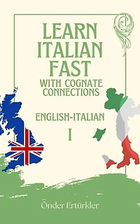 Cognate Connections ENGLISH AND ITALIAN COGNATES AND SENTENCE EXAMPLES FOR LANGUAGE LEARNERS: Cognate Connections ENGLISH AND ITALIAN COGNATES AND SENTENCE EXAMPLES