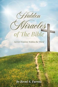 Hidden Miracles of the Bible: Secret Wisdom Within the Word