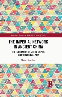 The Imperial Network Ancient China: Foundation of Sinitic Empire Southern East Asia