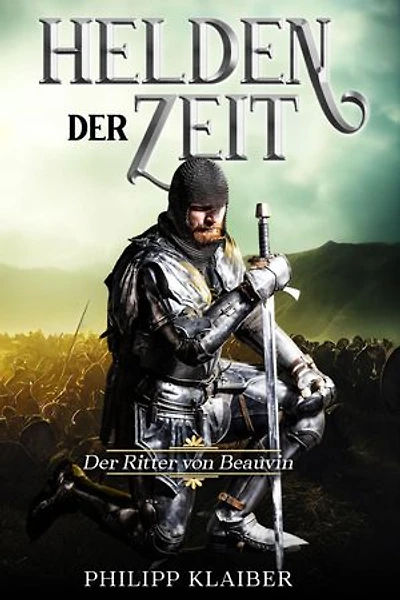 Helden der Zeit: Der Ritter von Beauvin