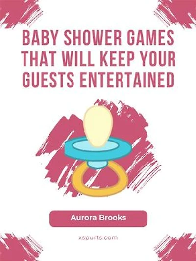 Baby Shower Games That Will Keep Your Guests Entertained