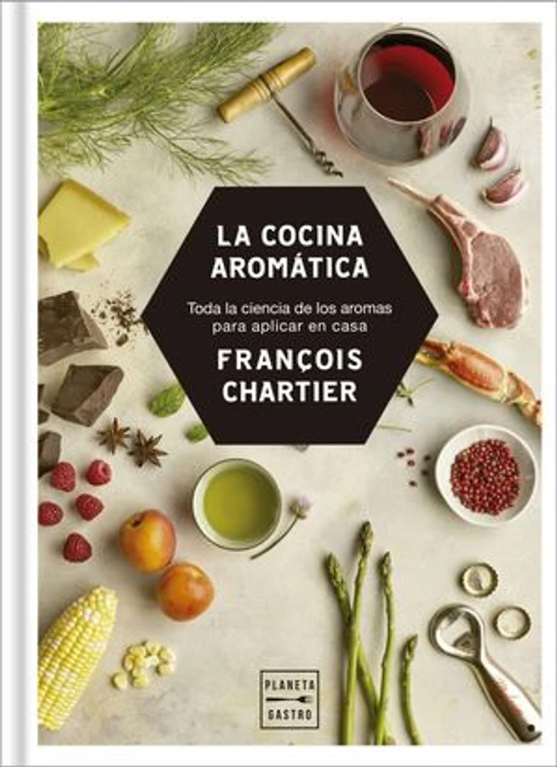 La cocina aromática: Toda la ciencia de los aromas para cocinar en casa