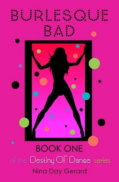 Burlesque Bad: Book One of the Destiny of Dance series: Destiny of Dance, #1