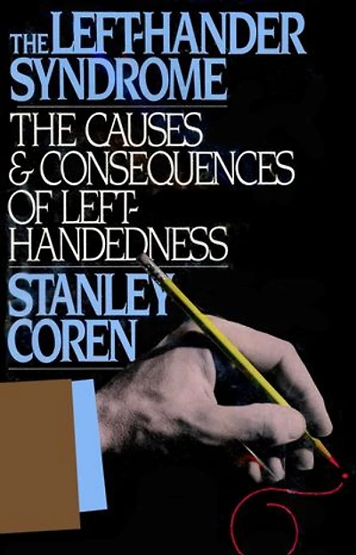 The Left-Hander Syndrome: The Causes and Consequences of Left-Handedness