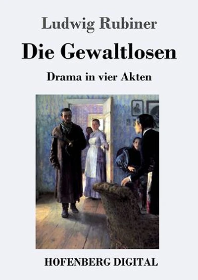 Die Gewaltlosen: Drama in vier Akten