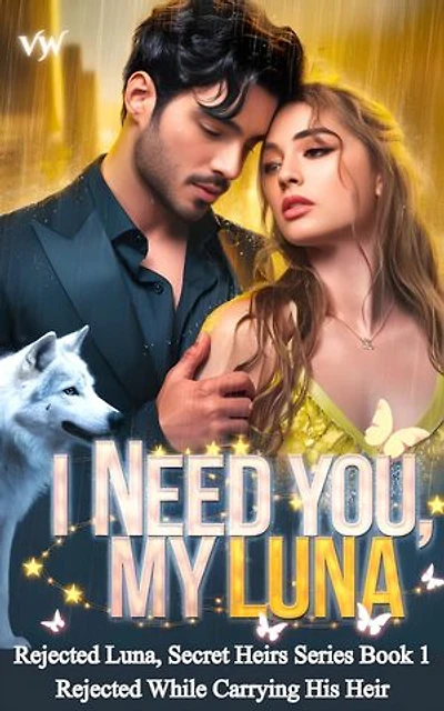 I Need You, My Luna: Rejected While Carrying His Heir