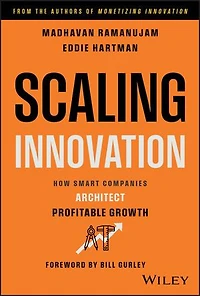Scaling Innovation: How Smart Companies Architect Profitable Growth