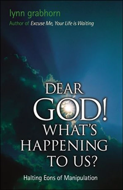Dear God, What's Happening To Us?: Halting Eons Of Manipulation