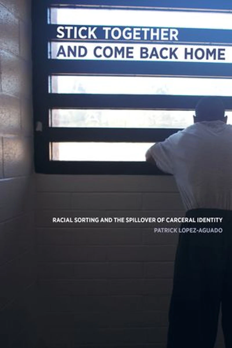 Stick Together and Come Back Home: Racial Sorting the Spillover of Carceral Identity
