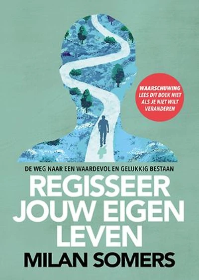 Regisseer jouw eigen leven: De weg naar een waardevol en gelukkig bestaan
