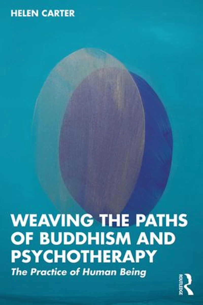 Weaving The Paths of Buddhism and Psychotherapy: Practice Human Being