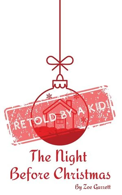 The Night Before Christmas: Retold by a Kid!