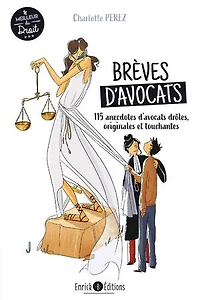 Brèves d'avocats: 115 anecdotes d'avocats drôles, touchantes, surprenantes, bouleversantes