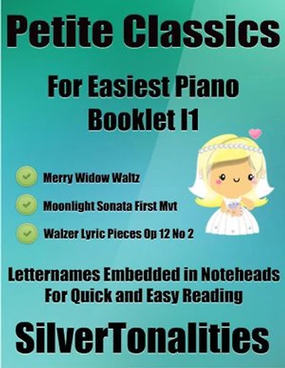 Petite Classics for Easiest Piano Booklet I1 – Merry Widow Waltz Moonlight Sonata 1st Mvt Walzer Lyric Pieces Op 12 No 2 Letter Names Embedded In Noteheads for Quick and Easy Reading