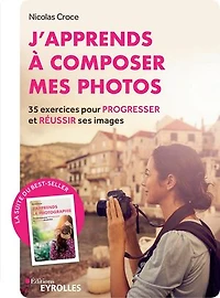 J'apprends à composer mes photos: 35 exercices pour progresser et réussir ses images