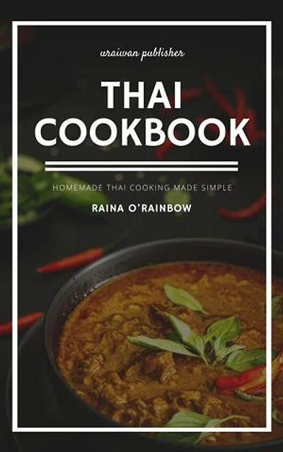 Thai Cookbook: Homemade Thai Cooking Made Simple