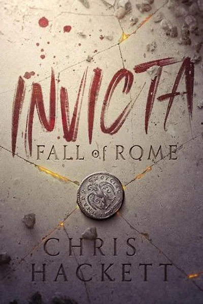 Invicta: Fall of Rome: Invicta Series, #1