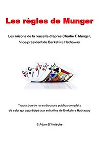 Les règles de Munger: Les raisons de la réussite d’après Charlie T. Munger, vice-président de Berkshire Hathaway