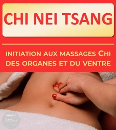 Chi Nei Tsang : initiation aux massages Chi des organes et du ventre