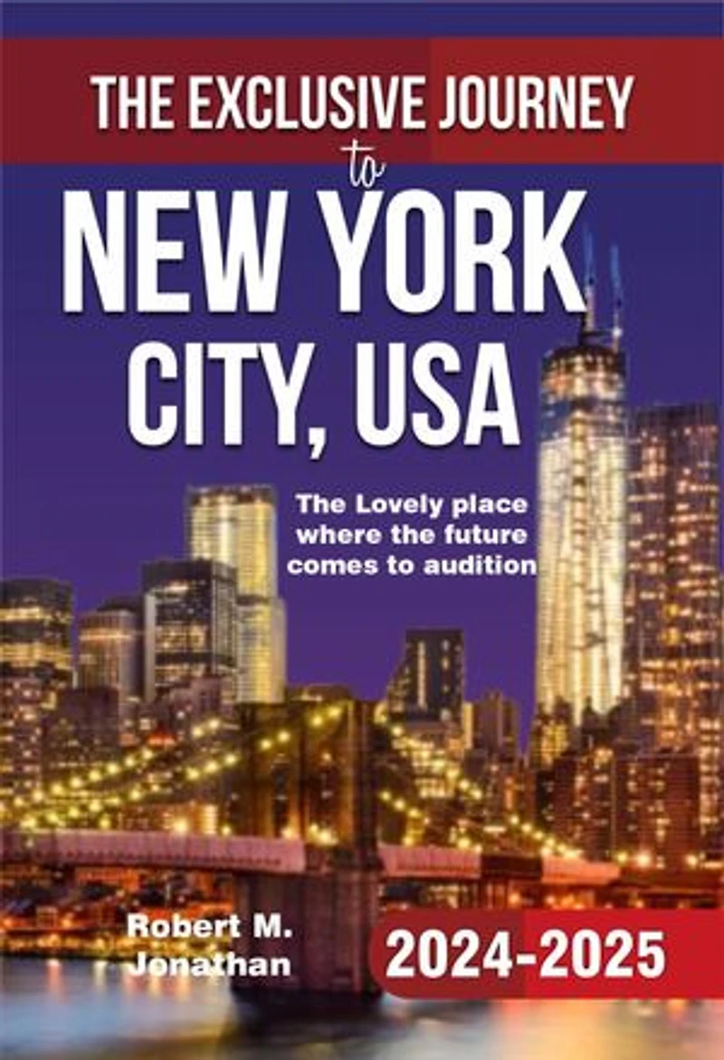 THE EXCLUSIVE JOURNEY TO NEW YORK CITY, USA 2024-2025: The Lovely place where the future comes to audition