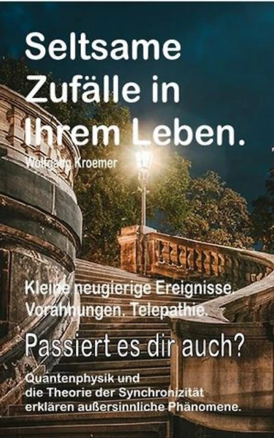 Seltsame Zufälle in Ihrem Leben. Kleine neugierige Ereignisse. Vorahnungen. Telepathie. Passiert es dir auch?: Quantenphysik und die Theorie der Synchronizität erklären außersinnliche Phänomene.