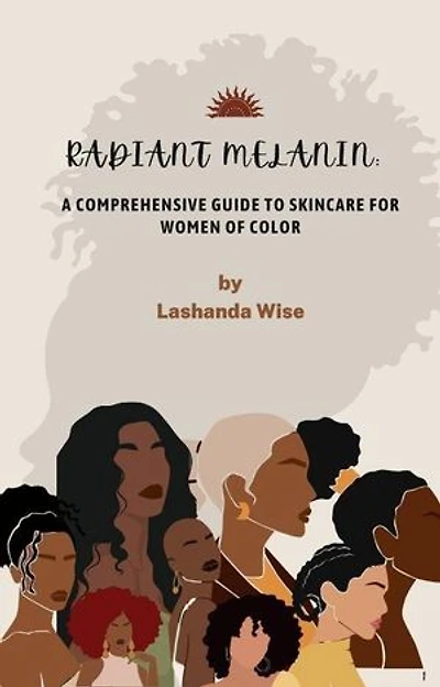 Radiant Melanin: A Comprehensive Guide to Skincare for Women of Color