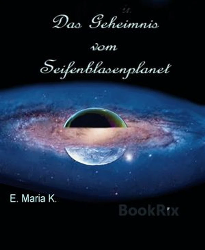 Das Geheimnis vom Seifenblasenplanet