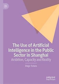 the Use of Artificial Intelligence Public Sector Shanghai: Ambition, Capacity and Reality