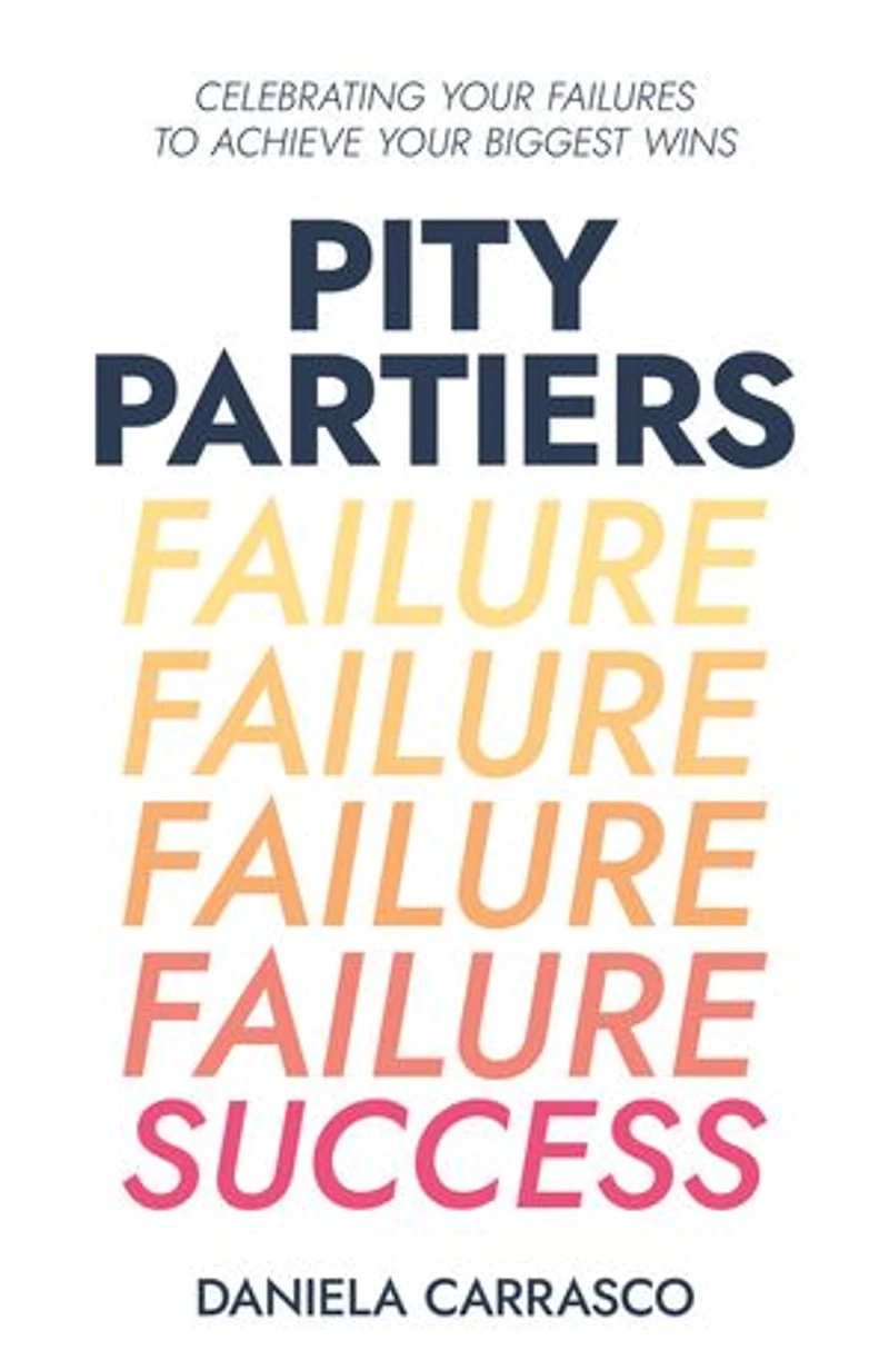 Pity Partiers: Celebrating Your Failures to Achieve Biggest Wins