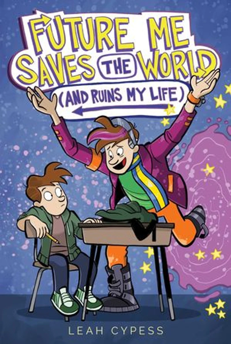 Future Me Saves the World (and Ruins My Life)