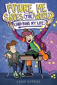 Future Me Saves the World (and Ruins My Life)
