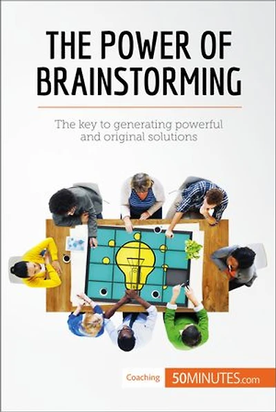 The Power of Brainstorming: The key to generating powerful and original solutions