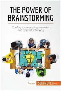 The Power of Brainstorming: The key to generating powerful and original solutions