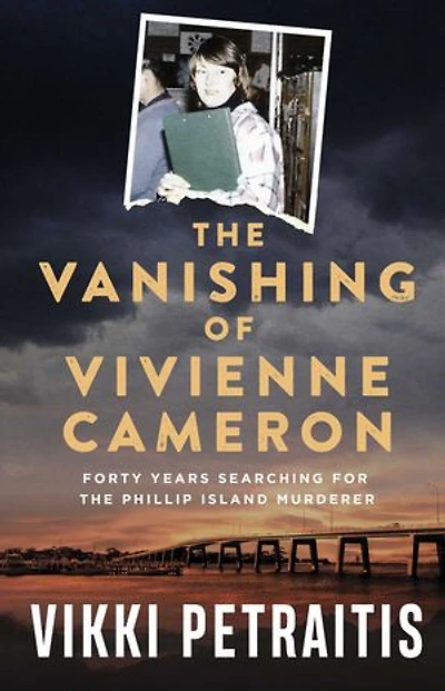 The Vanishing of Vivienne Cameron: Forty Years Searching for the Phillip Island Murderer