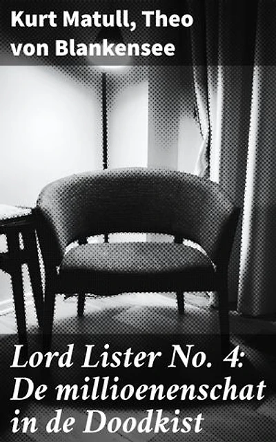 Lord Lister No. 4: De millioenenschat in de Doodkist: An Intriguing Collection of Historical Crime Fiction