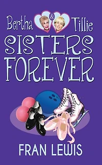 Bertha and Tille: Sisters Forever: Bertha & Tillie, #2