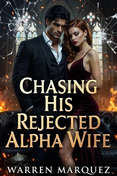 Chasing His Rejected Alpha Wife: Rejected Mate betrayal werewolf romance, #1