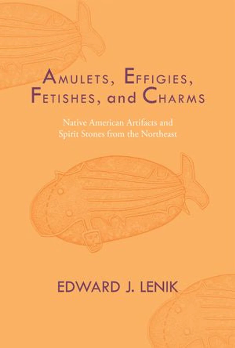 Amulets, Effigies, Fetishes, and Charms: Native American Artifacts Spirit Stones from the Northeast