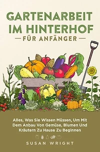 Gartenarbeit im Hinterhof für Anfänger