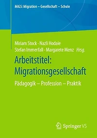 Arbeitstitel: Migrationsgesellschaft: Pädagogik – Profession – Praktik