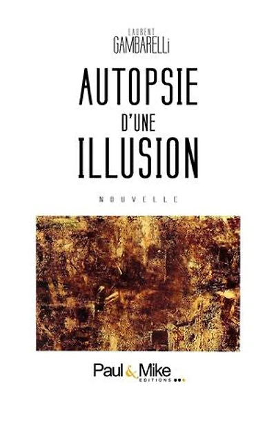 Autopsie d'une illusion: nouvelle
