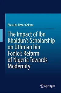The Impact of Ibn Khaldun's Scholarship on Uthman bin Fodio's Reform Nigeria Towards Modernity