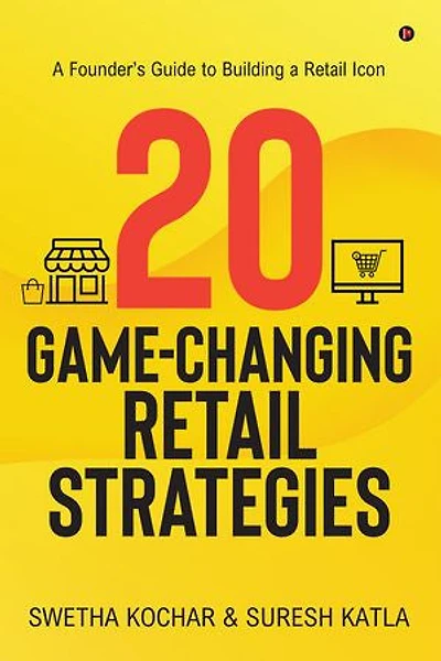 20 Game - Changing Retail Strategies: A Founder's Guide to Building a Retail Icon